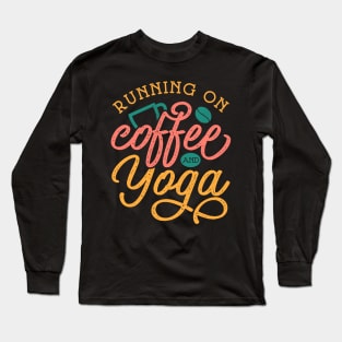 Running On Coffee And Yoga Long Sleeve T-Shirt